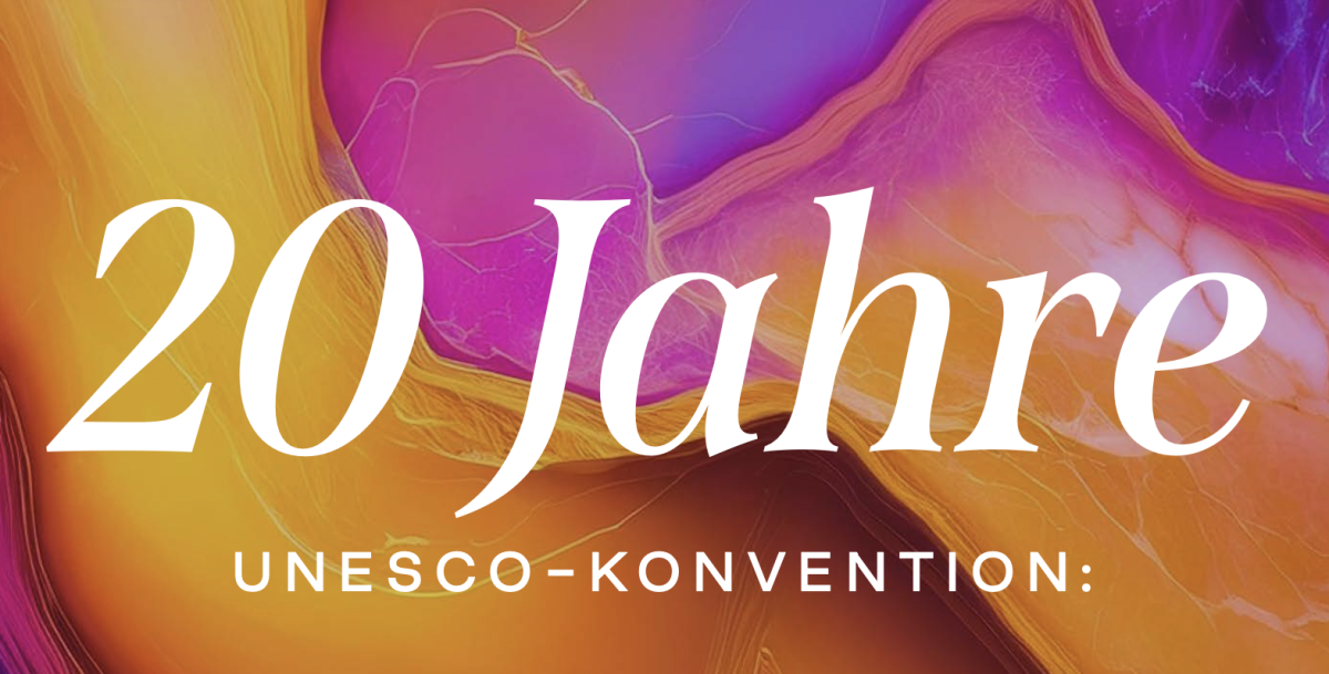 20 Jahre UNESCO-Konvention über den Schutz und die Förderung der Vielfalt kultureller Ausdrucksformen